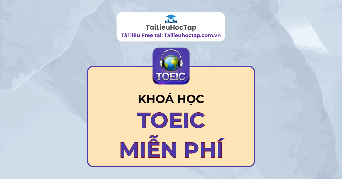 Khoá học TOEIC miễn phí tổng hợp nhiều nguồn 4 2