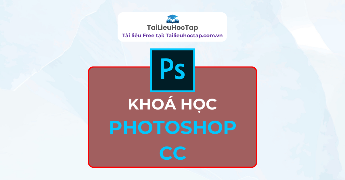 Khoá học Adobe Photoshop CC Miễn phí Mau bia theme 1