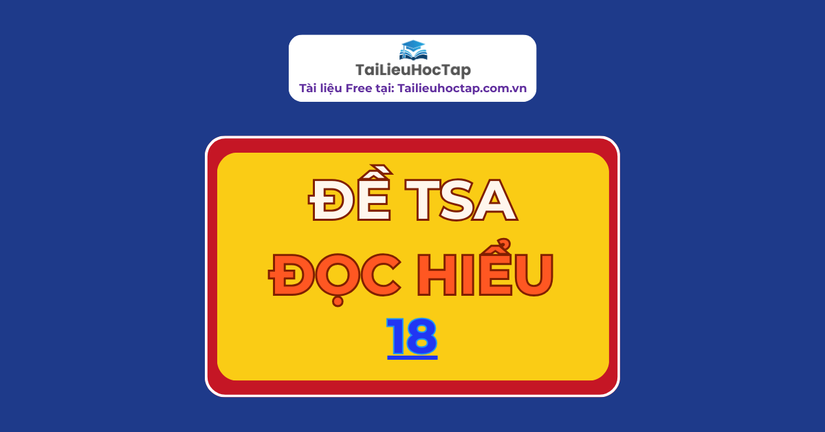 Đề đọc hiểu TSA Bách khoa Hà Nội 18 | Có đáp án Đọc hiểu