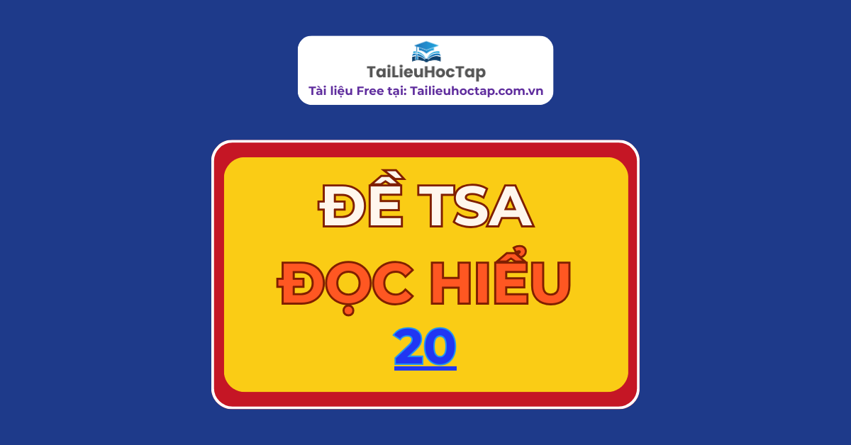 Đề đọc hiểu TSA Bách khoa Hà Nội 20 | Có đáp án Đọc hiểu