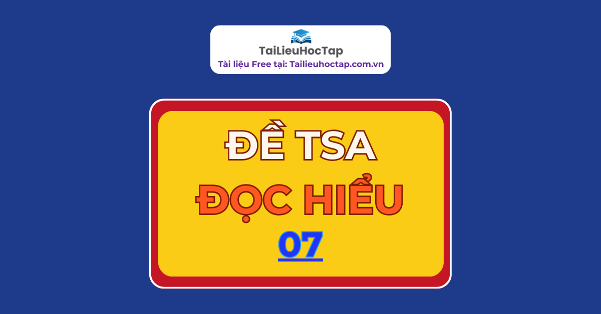 Đề đọc hiểu TSA Bách khoa Hà Nội 07 | Có đáp án Đọc hiểu